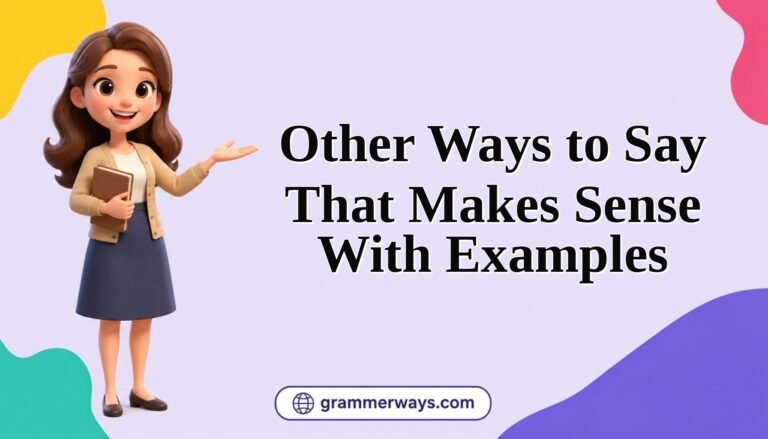 other ways to say that makes sense