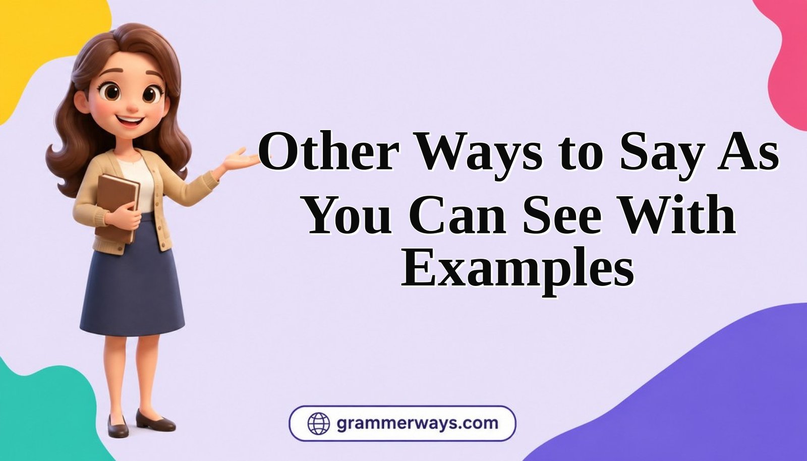 other ways to say as you can see with examples