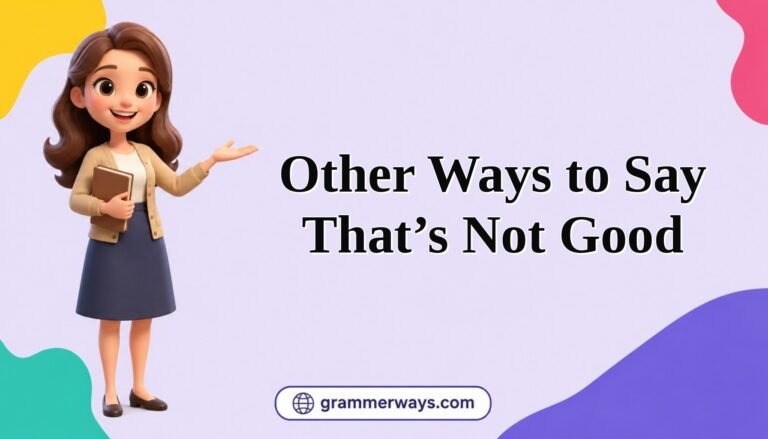 other ways to say that s not good