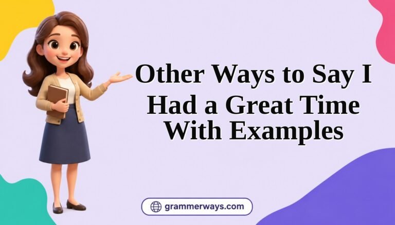 other ways to say i had a great time with examples