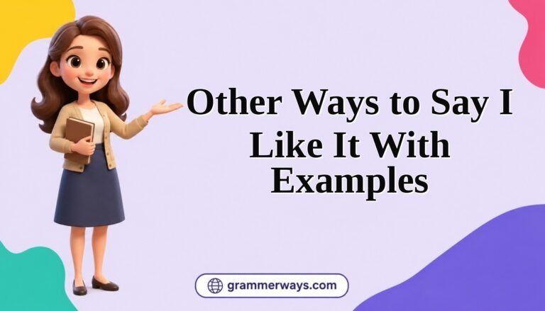 other ways to say i like it with examples
