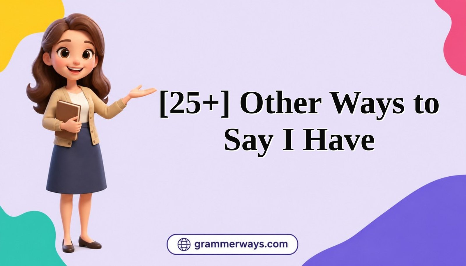other ways to say i have