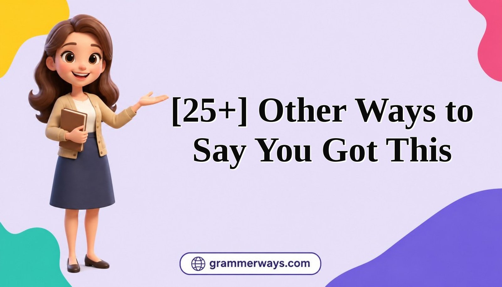 other ways to say you got this